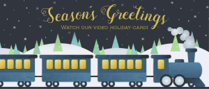 Season's Greetings! Watch our video holiday card.