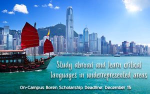 Banner with the words Study abroad and learn critical languages in underrepresented areas; on-campus Boren Scholarship Deadline: December 15