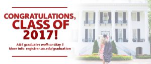 banner with the words congratulations, class of 2017! A&S graduates walk on May 5. More information at http://registrar.ua.edu/graduation