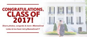 banner with the words congratulations, class of 2017! share photos, congrats and more: hashtag BamaGrad. links and live feed: bit.ly/BamaGrad17