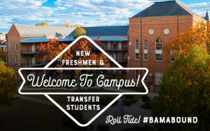 Banner with the words Welcome to Campus! New freshmen and transfer students Roll Tide hashtag Bama Bound