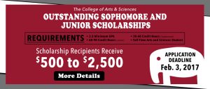a banner reading outstanding sophomore and junior scholarships. Requirements: 3.5 minimum GPA, 30 to 60 credit hours (sophomore), 60-90 credit hours (junior), full-time arts and sciences student. Scholarship recipients receive $500 to $2500. Application deadline Feb. 3, 2017