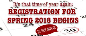 Banner with the words It's that time of year again: Registration for Spring 2018 begins; See your advisor